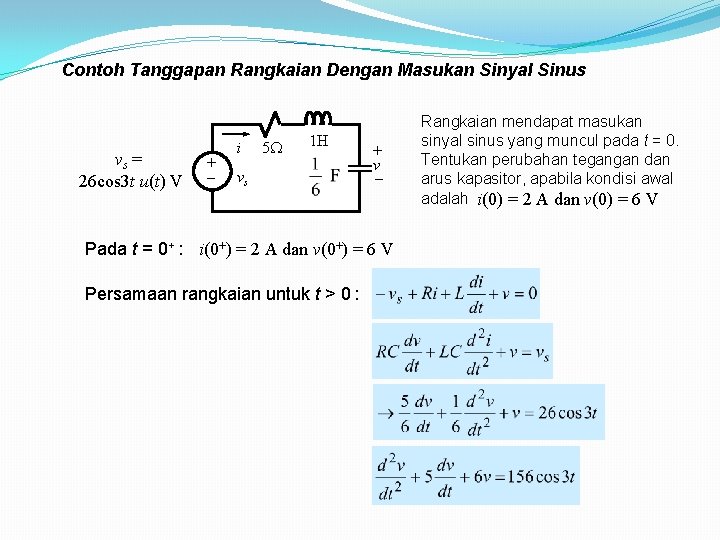 Contoh Tanggapan Rangkaian Dengan Masukan Sinyal Sinus vs = 26 cos 3 t u(t)