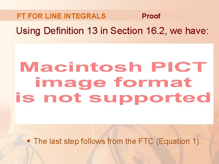 FT FOR LINE INTEGRALS Proof Using Definition 13 in Section 16. 2, we have: