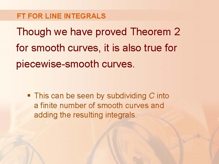 FT FOR LINE INTEGRALS Though we have proved Theorem 2 for smooth curves, it