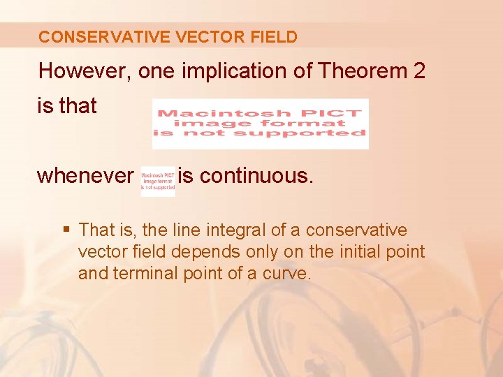 CONSERVATIVE VECTOR FIELD However, one implication of Theorem 2 is that whenever is continuous.