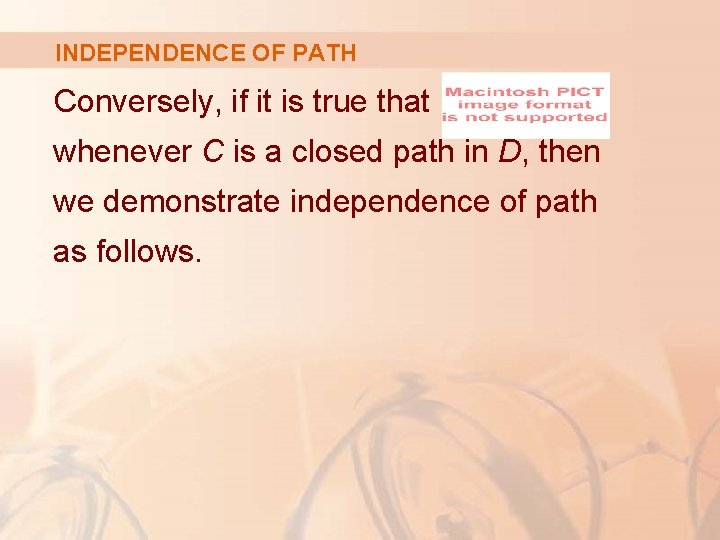 INDEPENDENCE OF PATH Conversely, if it is true that whenever C is a closed