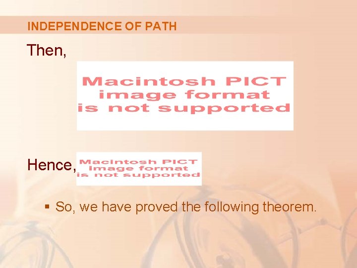 INDEPENDENCE OF PATH Then, Hence, § So, we have proved the following theorem. 