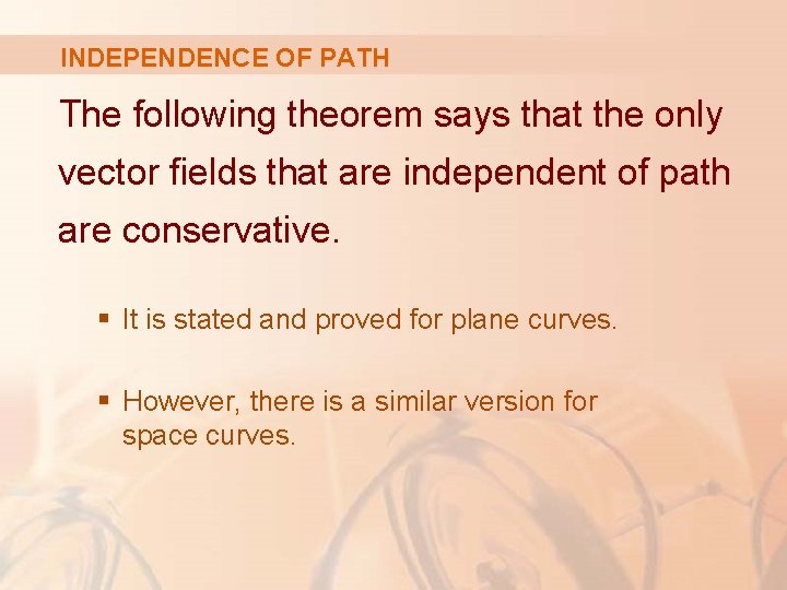 INDEPENDENCE OF PATH The following theorem says that the only vector fields that are