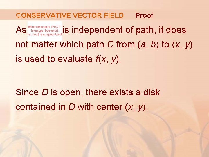 CONSERVATIVE VECTOR FIELD As Proof is independent of path, it does not matter which
