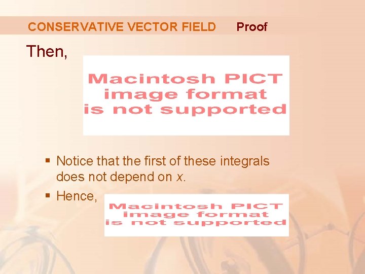 CONSERVATIVE VECTOR FIELD Proof Then, § Notice that the first of these integrals does