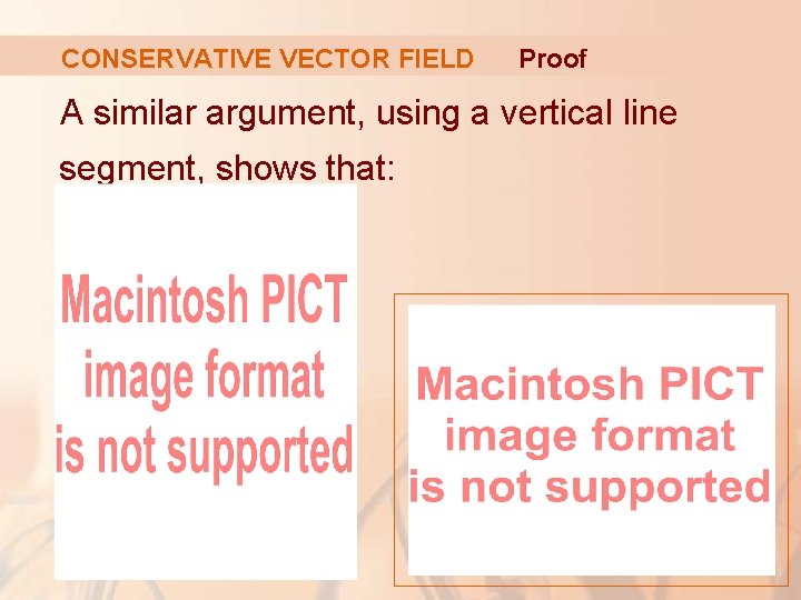 CONSERVATIVE VECTOR FIELD Proof A similar argument, using a vertical line segment, shows that: