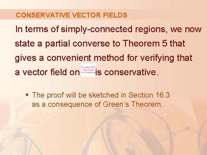 CONSERVATIVE VECTOR FIELDS In terms of simply-connected regions, we now state a partial converse