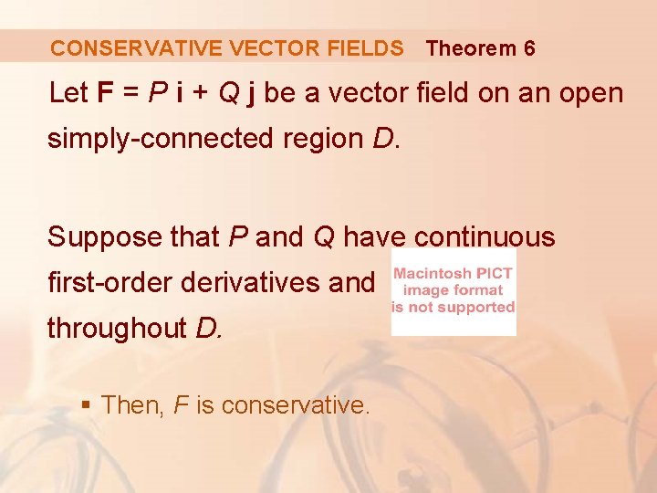 CONSERVATIVE VECTOR FIELDS Theorem 6 Let F = P i + Q j be