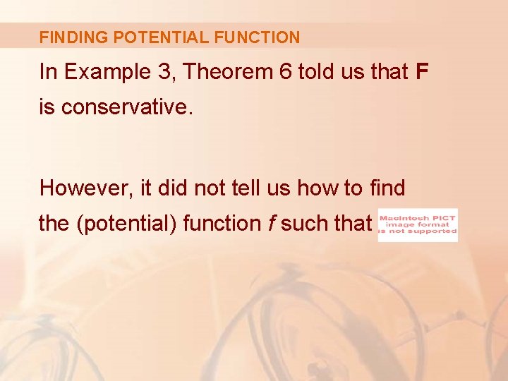 FINDING POTENTIAL FUNCTION In Example 3, Theorem 6 told us that F is conservative.