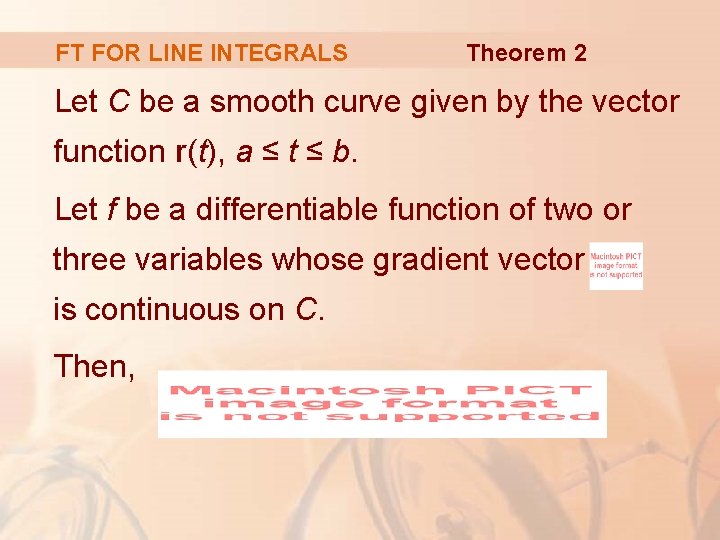 FT FOR LINE INTEGRALS Theorem 2 Let C be a smooth curve given by