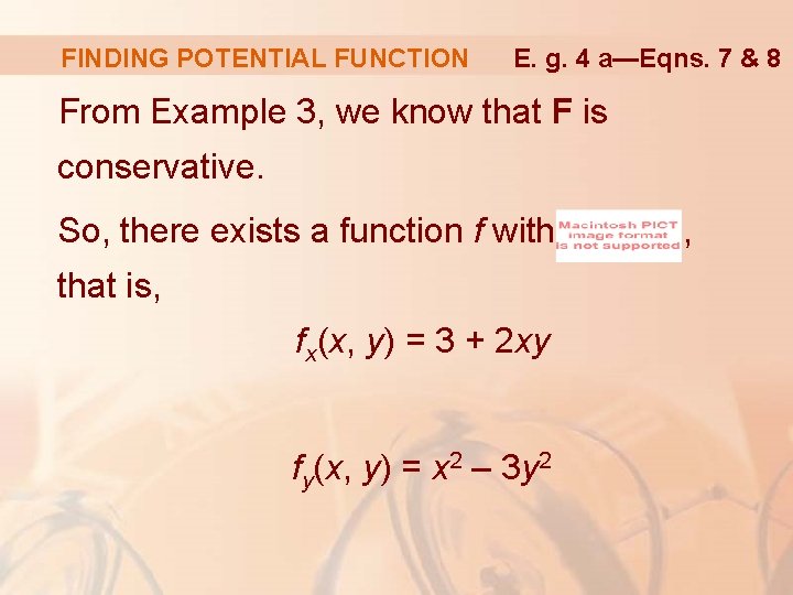 FINDING POTENTIAL FUNCTION E. g. 4 a—Eqns. 7 & 8 From Example 3, we