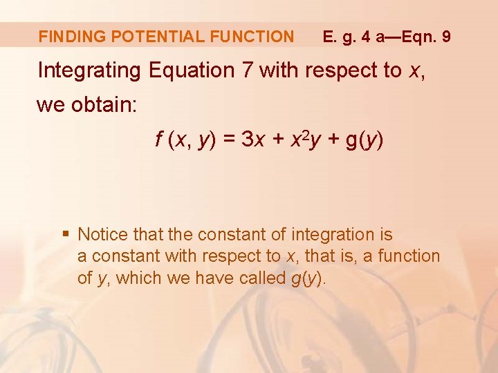 FINDING POTENTIAL FUNCTION E. g. 4 a—Eqn. 9 Integrating Equation 7 with respect to