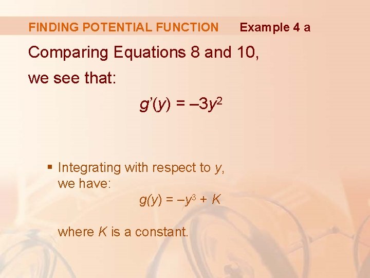 FINDING POTENTIAL FUNCTION Example 4 a Comparing Equations 8 and 10, we see that: