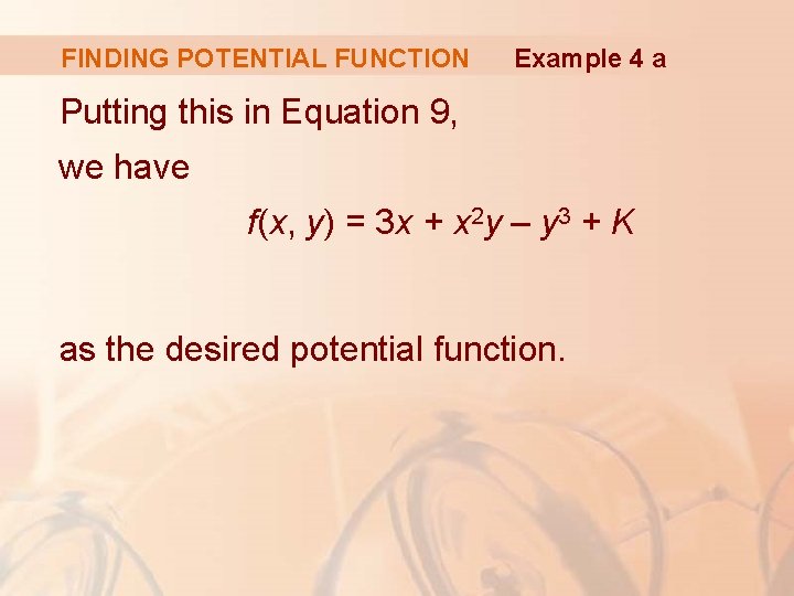 FINDING POTENTIAL FUNCTION Example 4 a Putting this in Equation 9, we have f(x,