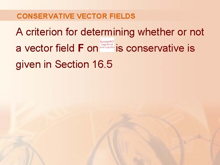 CONSERVATIVE VECTOR FIELDS A criterion for determining whether or not a vector field F