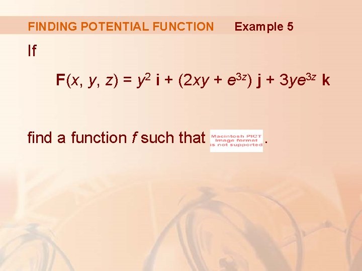 FINDING POTENTIAL FUNCTION Example 5 If F(x, y, z) = y 2 i +