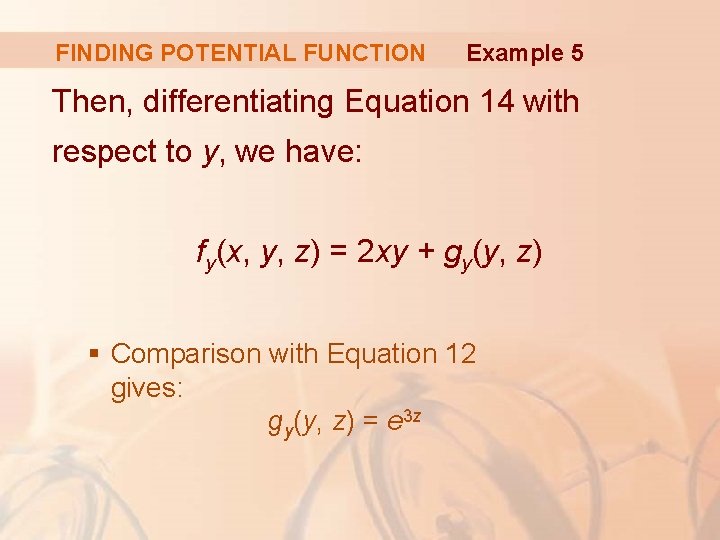 FINDING POTENTIAL FUNCTION Example 5 Then, differentiating Equation 14 with respect to y, we