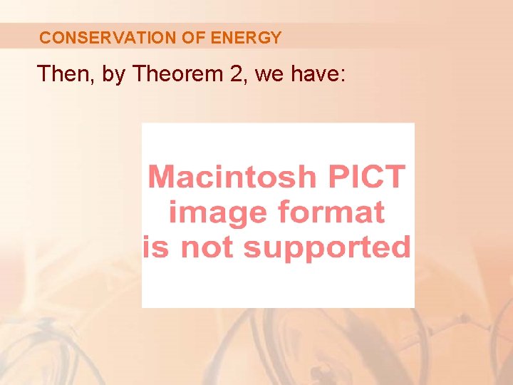 CONSERVATION OF ENERGY Then, by Theorem 2, we have: 