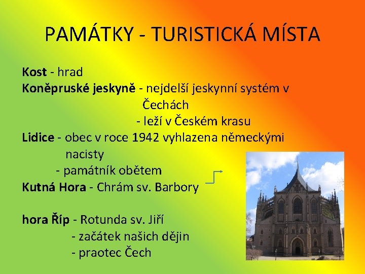 PAMÁTKY - TURISTICKÁ MÍSTA Kost - hrad Koněpruské jeskyně - nejdelší jeskynní systém v