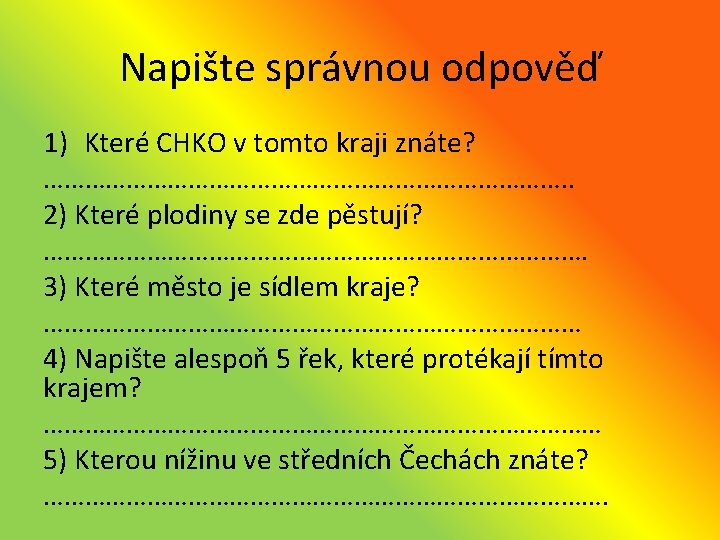 Napište správnou odpověď 1) Které CHKO v tomto kraji znáte? …………………………………. . 2) Které