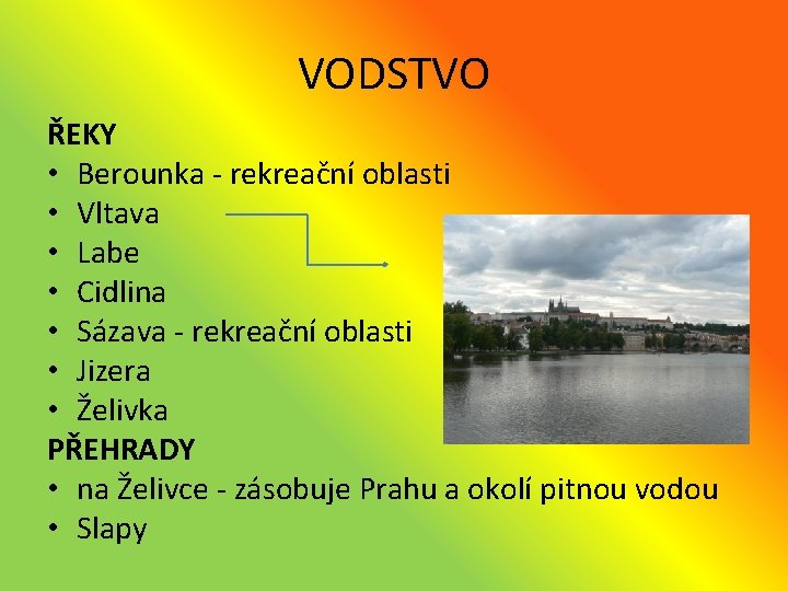 VODSTVO ŘEKY • Berounka - rekreační oblasti • Vltava • Labe • Cidlina •