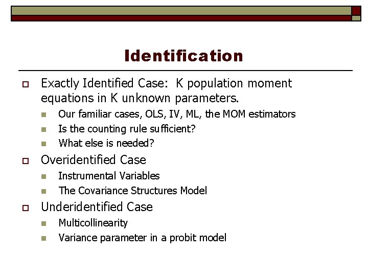 Identification o Exactly Identified Case: K population moment equations in K unknown parameters. n