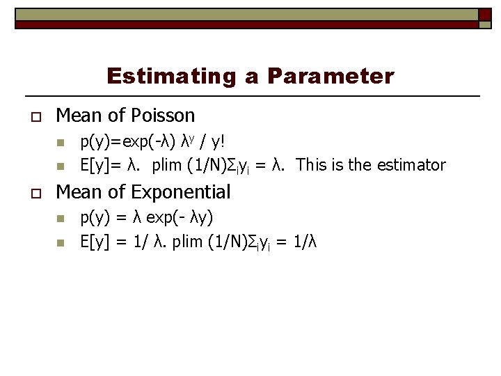 Estimating a Parameter o Mean of Poisson n n o p(y)=exp(-λ) λy / y!