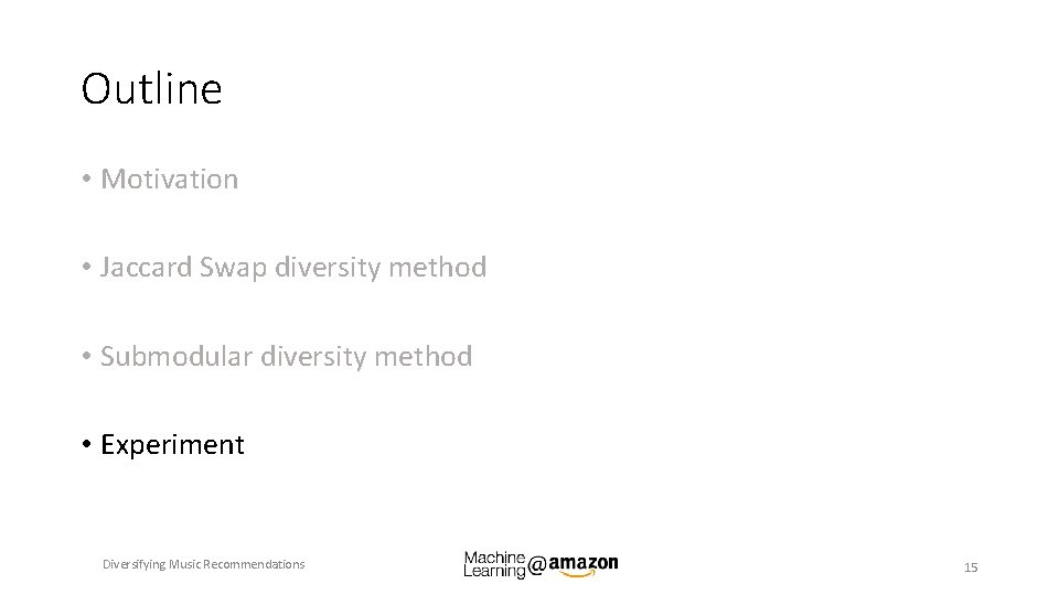 Outline • Motivation • Jaccard Swap diversity method • Submodular diversity method • Experiment