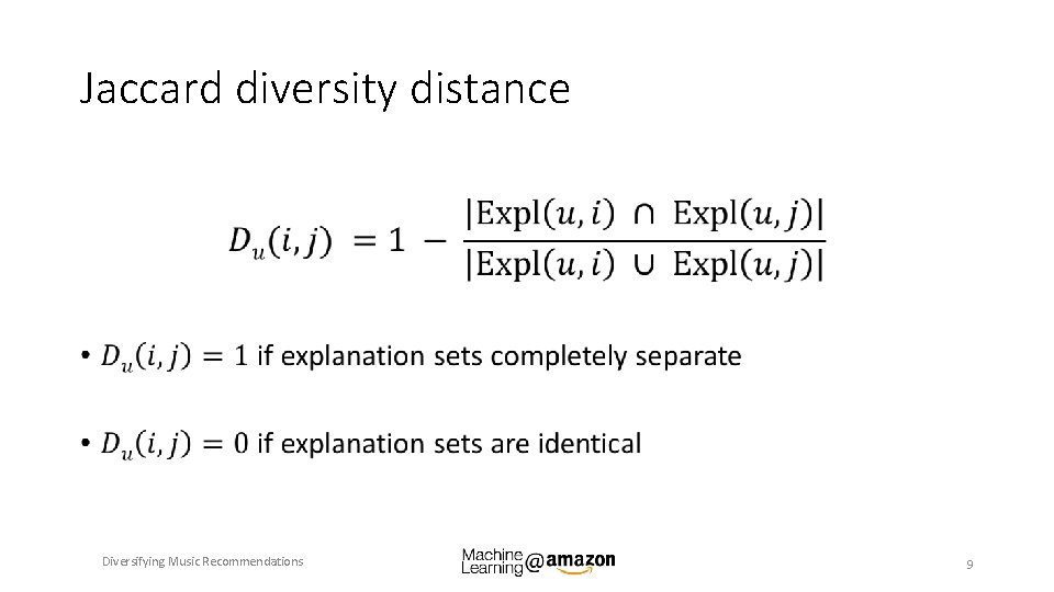 Jaccard diversity distance • Diversifying Music Recommendations 9 