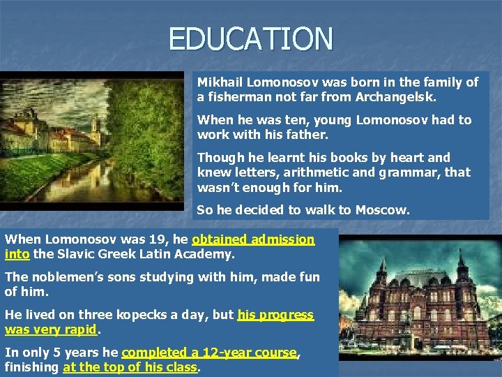 EDUCATION Mikhail Lomonosov was born in the family of a fisherman not far from