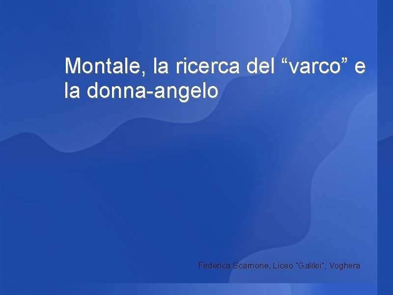 Forse Solo Chi Vuole S Infinita Montale la ricerca del varco e la donnaangelo