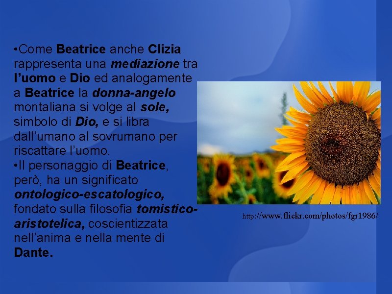 • Come Beatrice anche Clizia rappresenta una mediazione tra l’uomo e Dio ed • Come Beatrice anche Clizia rappresenta una mediazione tra l’uomo e Dio ed