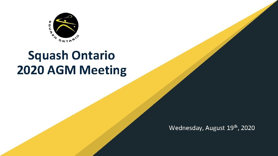 Squash Ontario 2020 AGM Meeting Wednesday, August 19 th, 2020 