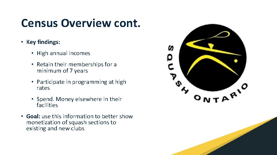 Census Overview cont. • Key findings: • High annual incomes • Retain their memberships