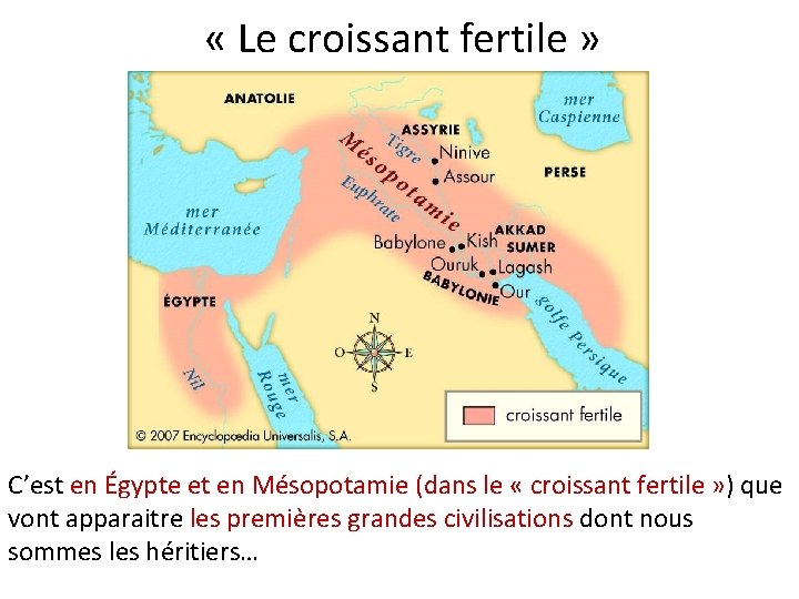  « Le croissant fertile » C’est en Égypte et en Mésopotamie (dans le