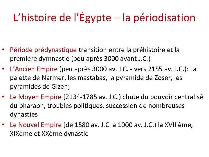 L’histoire de l’Égypte – la périodisation • Période prédynastique transition entre la préhistoire et