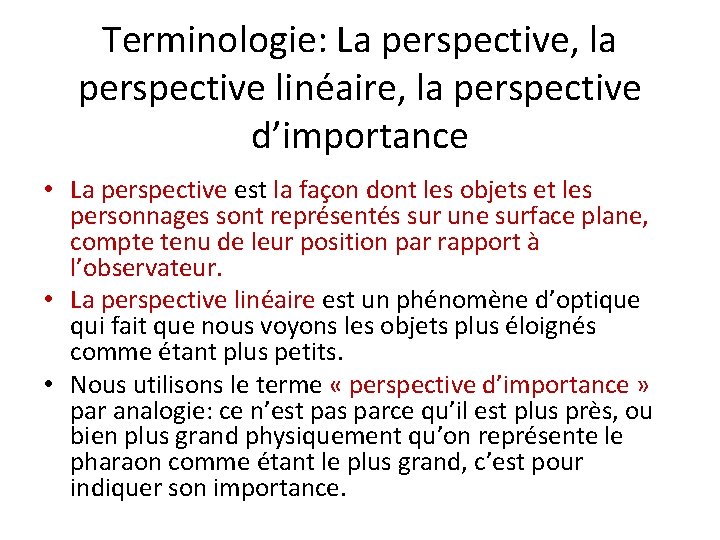 Terminologie: La perspective, la perspective linéaire, la perspective d’importance • La perspective est la