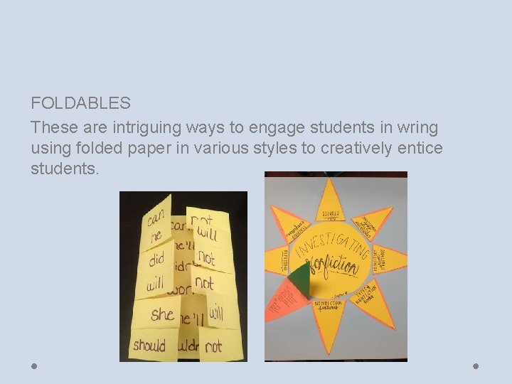 FOLDABLES These are intriguing ways to engage students in wring using folded paper in