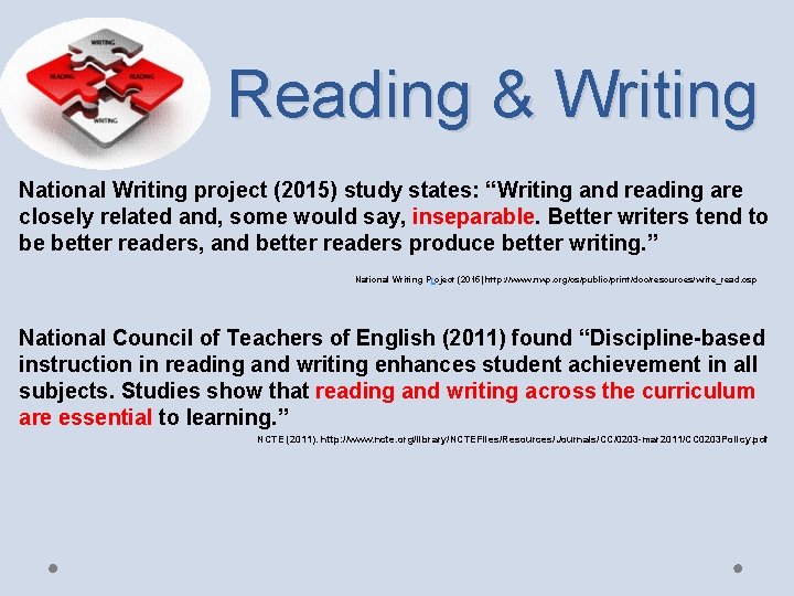 Reading & Writing National Writing project (2015) study states: “Writing and reading are closely