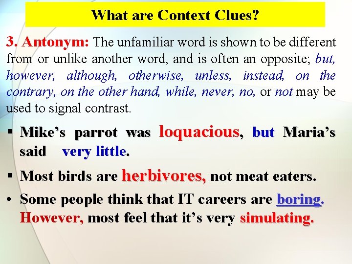 What are Context Clues? 3. Antonym: The unfamiliar word is shown to be different