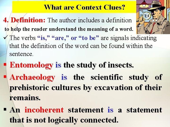 What are Context Clues? 4. Definition: The author includes a definition to help the