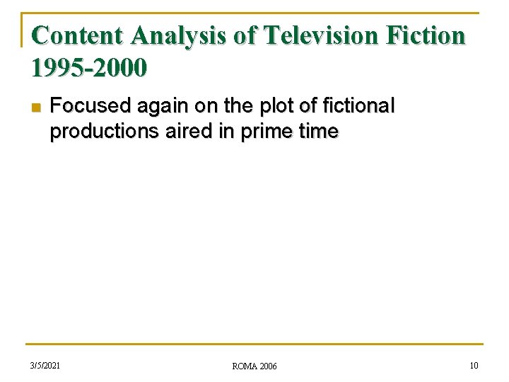 Content Analysis of Television Fiction 1995 -2000 n Focused again on the plot of
