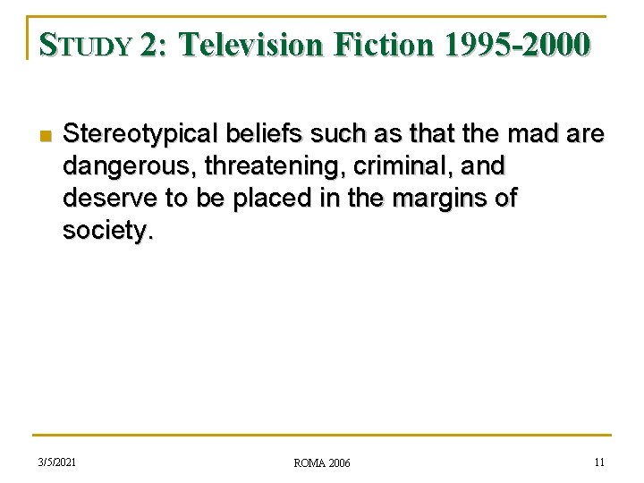 STUDY 2: Television Fiction 1995 -2000 n Stereotypical beliefs such as that the mad