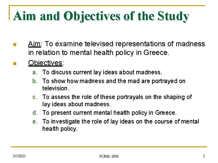 Aim and Objectives of the Study n n Aim: To examine televised representations of