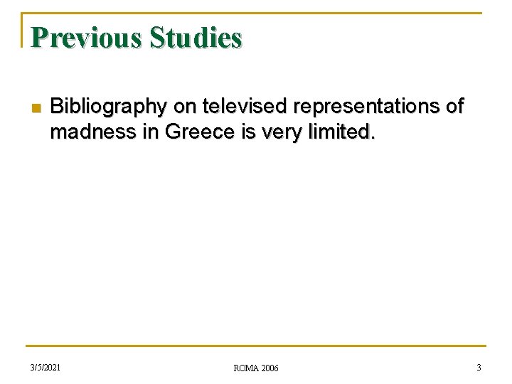 Previous Studies n Bibliography on televised representations of madness in Greece is very limited.