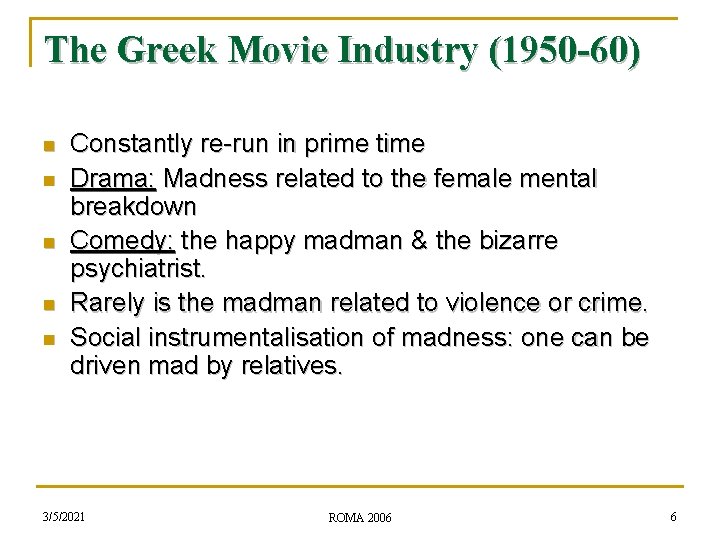 The Greek Movie Industry (1950 -60) n n n Constantly re-run in prime time