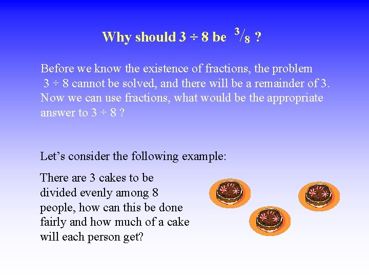 Why should 3 ÷ 8 be 8 ? 3 Before we know the existence