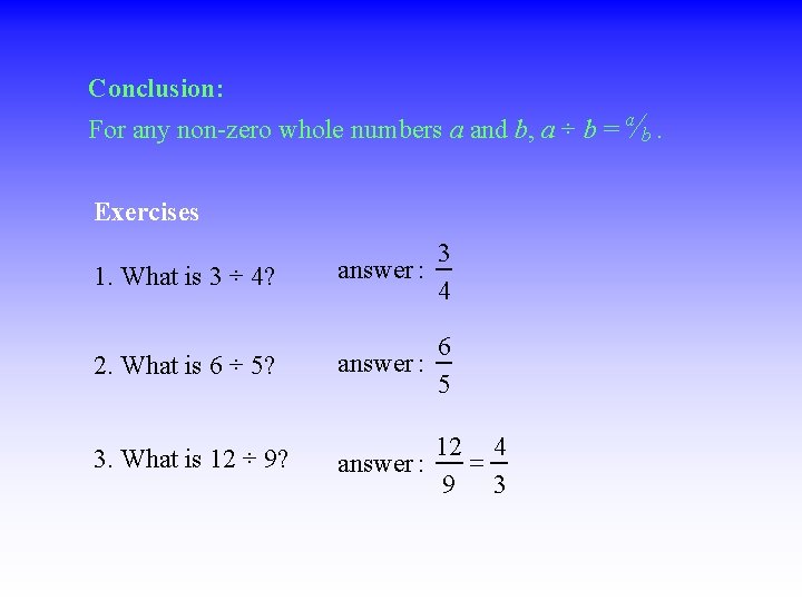 Conclusion: For any non-zero whole numbers a and b, a ÷ b = a