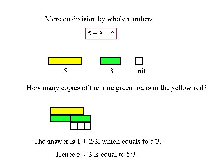 More on division by whole numbers 5 ÷ 3 = ? 5 3 c