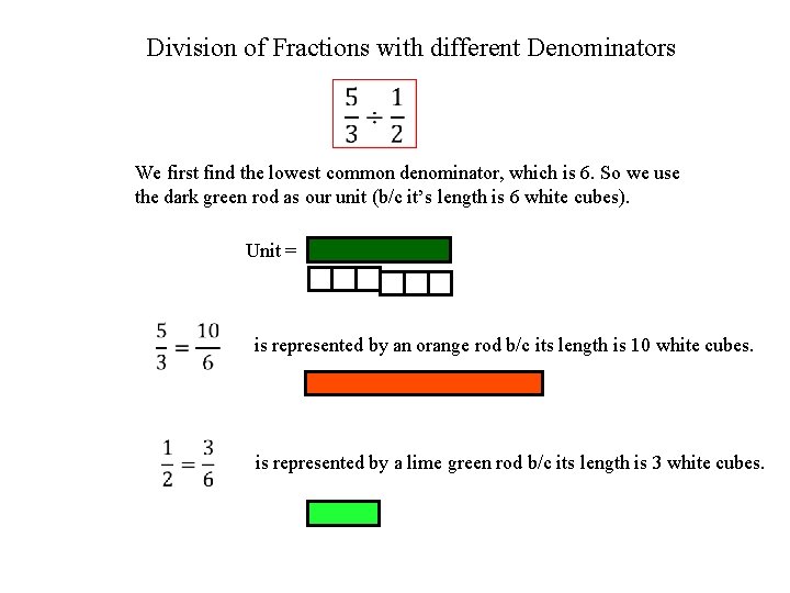 Division of Fractions with different Denominators We first find the lowest common denominator, which